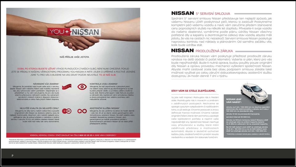 5* SERVISNÍ SMLOUVA Sjednání 5* servisní smlouvy Nissan představuje ten nejlepší způsob, jak vašemu Nissanu LEAFI poskytnout péči, kterou si zaslouží!