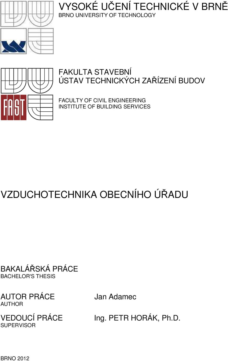BUILDING SERVICES VZDUCHOTECHNIKA OBECNÍHO ÚŘADU BAKALÁŘSKÁ PRÁCE BACHELOR'S