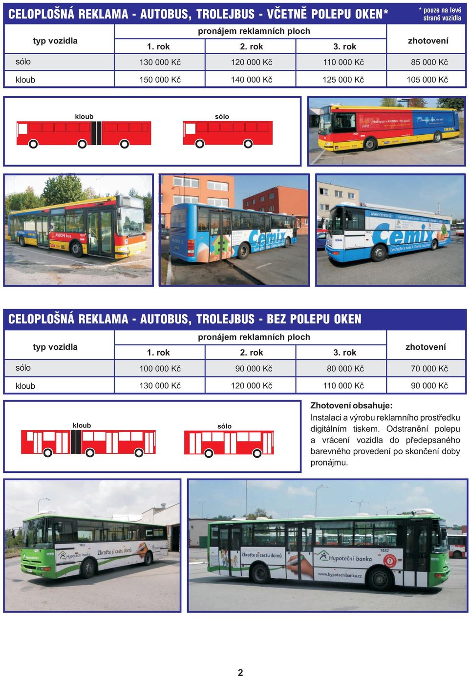 CELOPLOŠNÁ REKLAMA - AUTOBUS, TROLEJBUS - BEZ POLEPU OKEN 1. rok 2. rok 3.