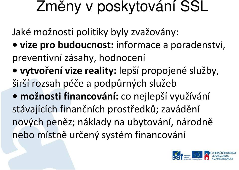 péče a podpůrných služeb možnosti financování: co nejlepší využívání stávajících finančních