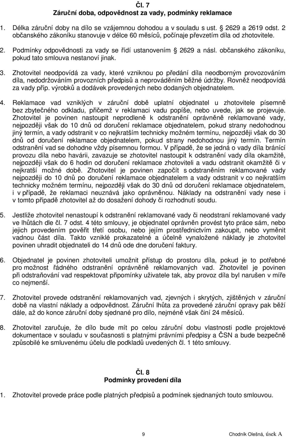 občanského zákoníku, pokud tato smlouva nestanoví jinak. 3.