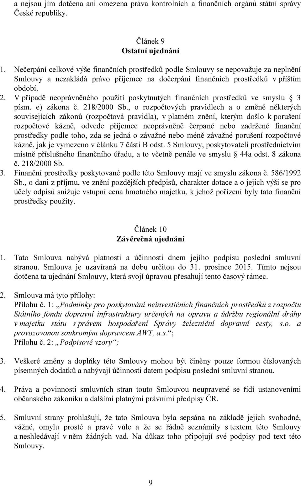 V případě neoprávněného použití poskytnutých finančních prostředků ve smyslu 3 písm. e) zákona č. 218/2000 Sb.