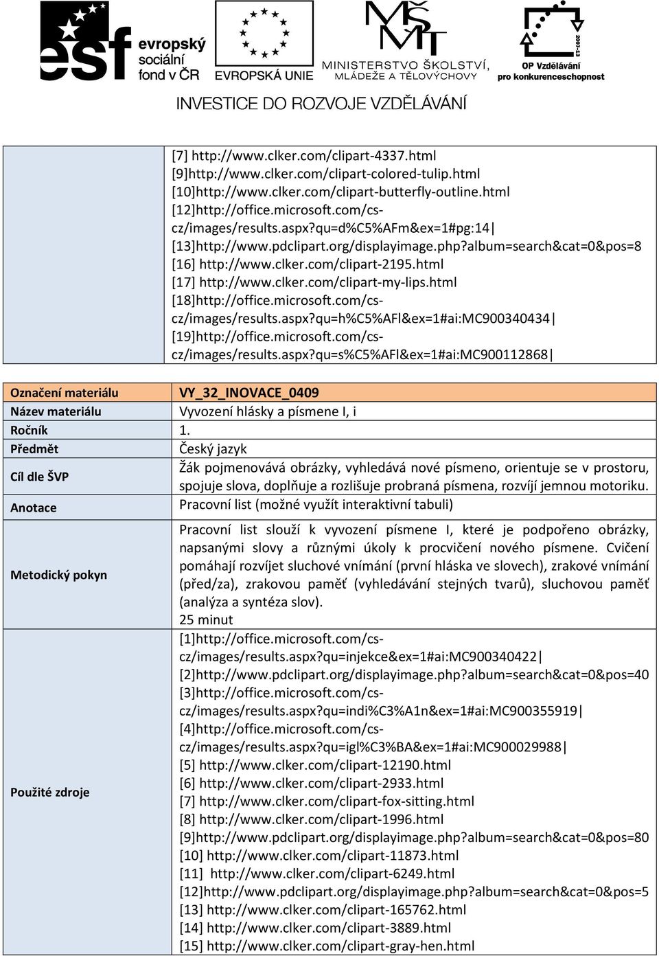 html [12]http://office.microsoft.com/cscz/images/results.aspx?qu=d%C5%AFm&ex=1#pg:14 [13]http://www.pdclipart.org/displayimage.php?album=search&cat=0&pos=8 [16] http://www.clker.com/clipart-2195.