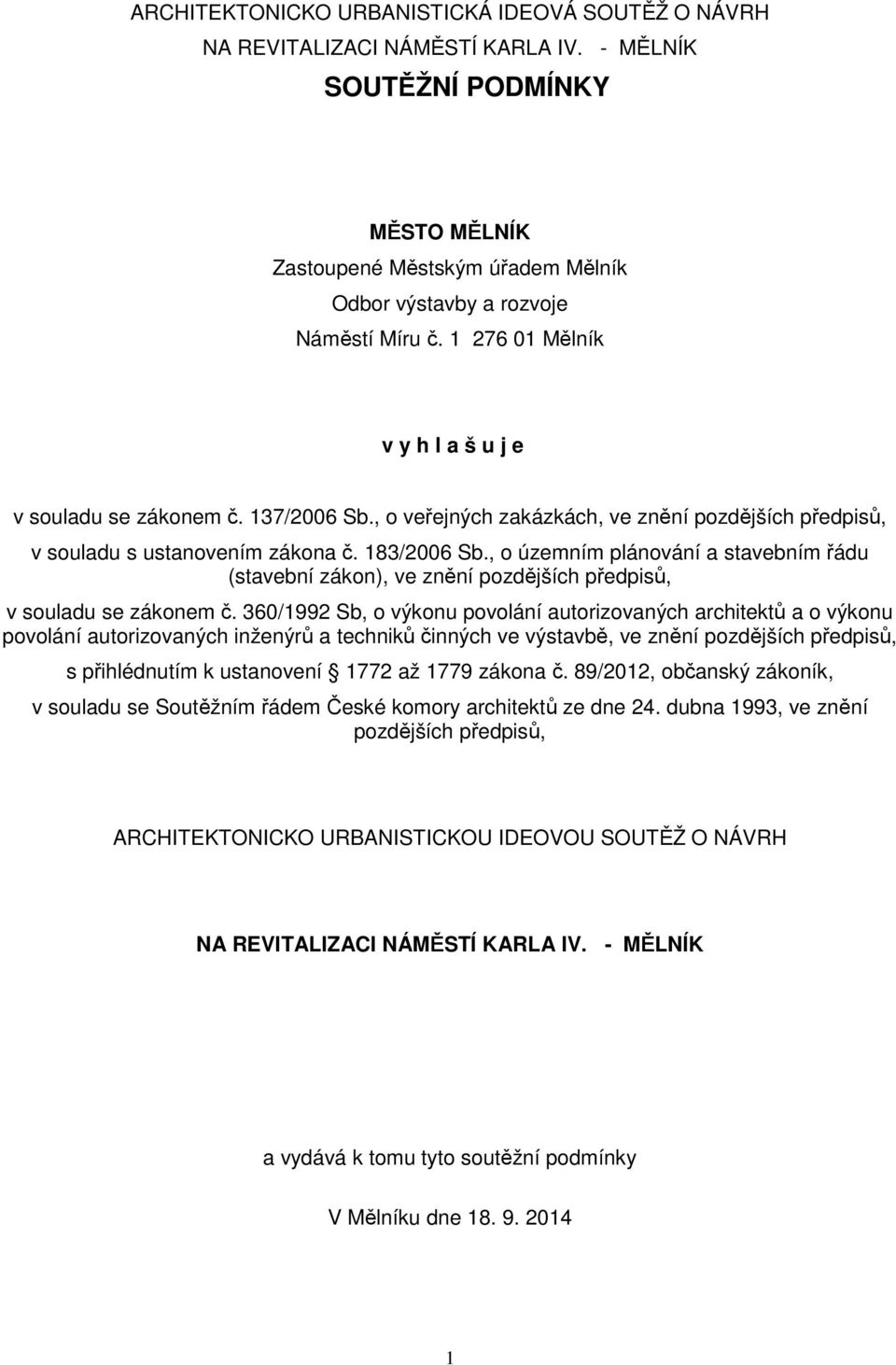 , o územním plánování a stavebním řádu (stavební zákon), ve znění pozdějších předpisů, v souladu se zákonem č.