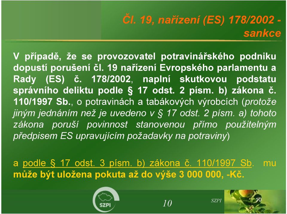 110/1997 Sb., o potravinách a tabákových výrobcích (protože jiným jednáním než je uvedeno v 17 odst. 2 písm.