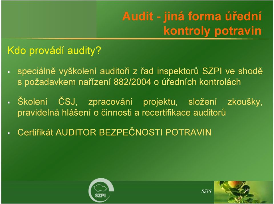 882/2004 o úředních kontrolách Školení ČSJ, zpracování projektu, složení zkoušky,