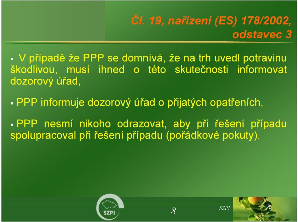 PPP informuje dozorový úřad o přijatých opatřeních, PPP nesmí nikoho odrazovat,