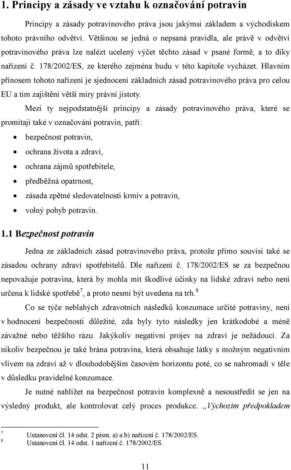 178/2002/ES, ze kterého zejména budu v této kapitole vycházet.