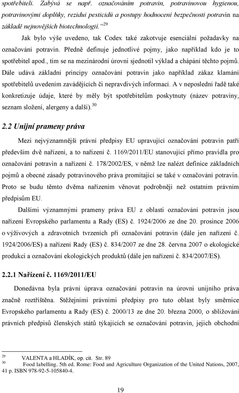 , tím se na mezinárodní úrovni sjednotil výklad a chápání těchto pojmů.