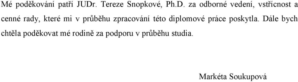 za odborné vedení, vstřícnost a cenné rady, které mi v
