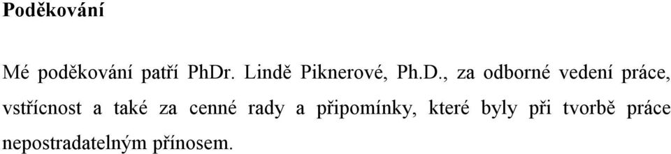 , za odborné vedení práce, vstřícnost a také