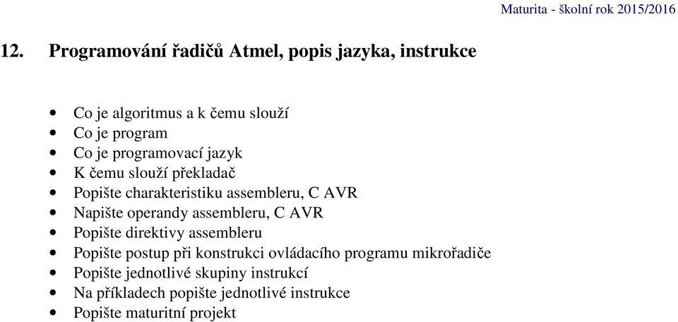 Napište operandy assembleru, C AVR Popište direktivy assembleru Popište postup při konstrukci