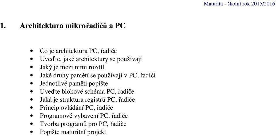 Jednotlivé paměti popište Uveďte blokové schéma PC, řadiče Jaká je struktura registrů PC,