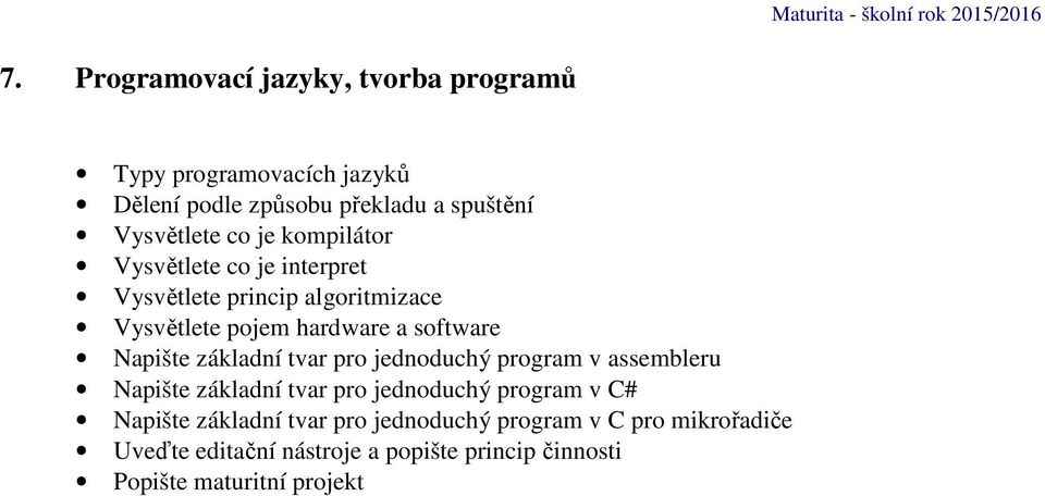 a software Napište základní tvar pro jednoduchý program v assembleru Napište základní tvar pro jednoduchý program