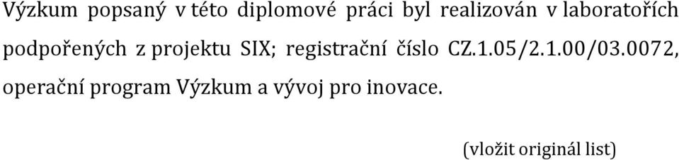 SIX; registrační číslo CZ.1.05/2.1.00/03.