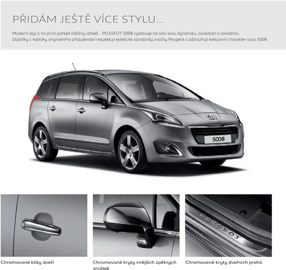 Doplňky z nabídky originálního příslušenství respektují estetické standardy značky Peugeot a