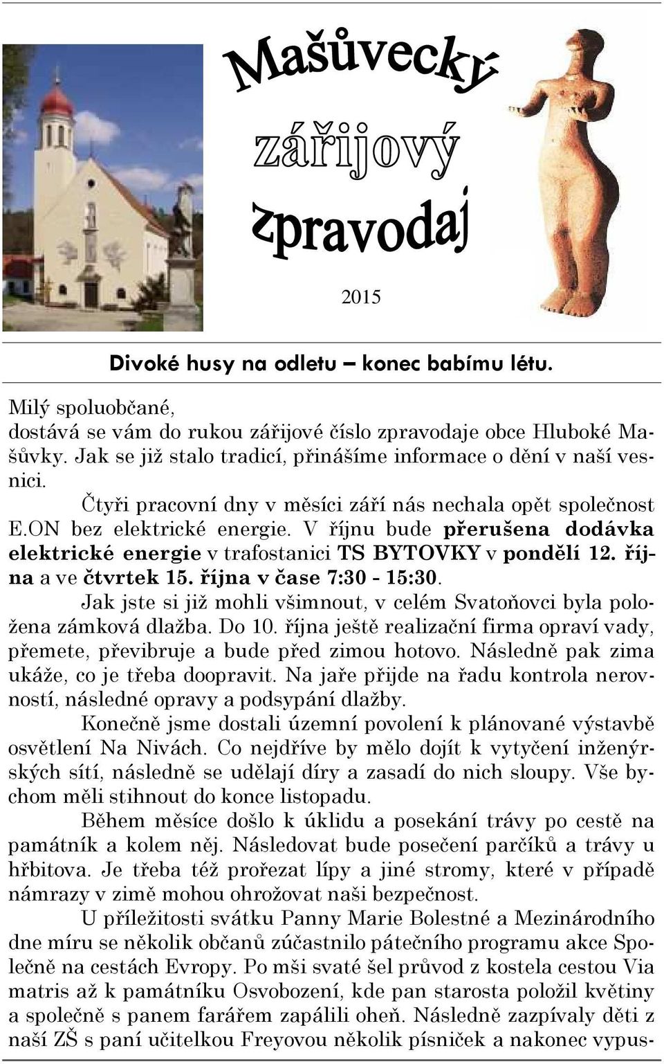 V říjnu bude přerušena dodávka elektrické energie v trafostanici TS BYTOVKY v pondělí 12. října a ve čtvrtek 15. října v čase 7:30-15:30.