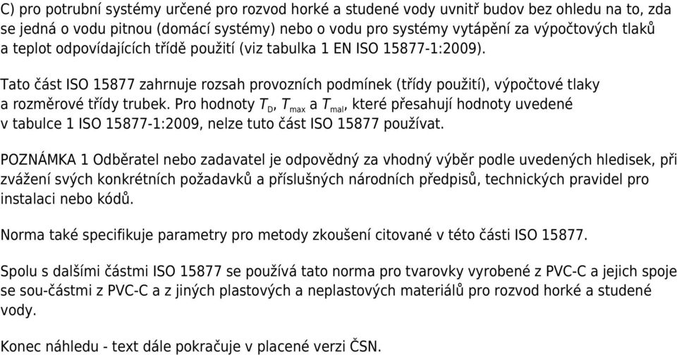 Pro hodnoty T D, T max a T mal, které přesahují hodnoty uvedené v tabulce 1 ISO 15877-1:2009, nelze tuto část ISO 15877 používat.