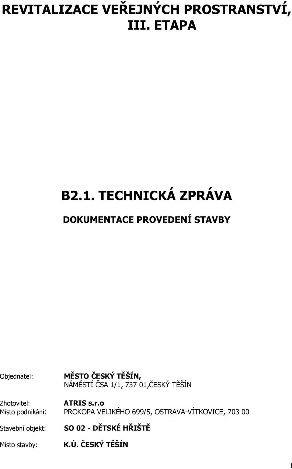 NÁMĚSTÍ ČSA 1/1, 737 01,ČESKÝ TĚŠÍN Zhotovitel: ATRIS s.r.