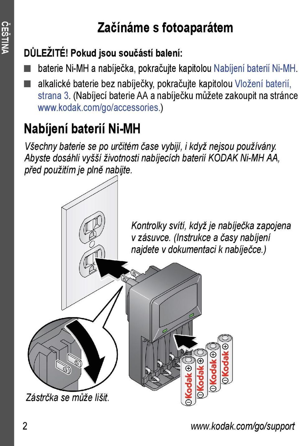 com/go/accessories.) Nabíjení baterií Ni-MH Všechny baterie se po určitém čase vybijí, i když nejsou používány.