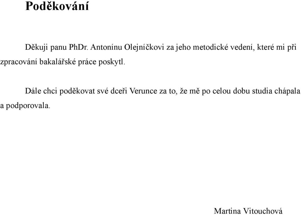 zpracování bakalářské práce poskytl.