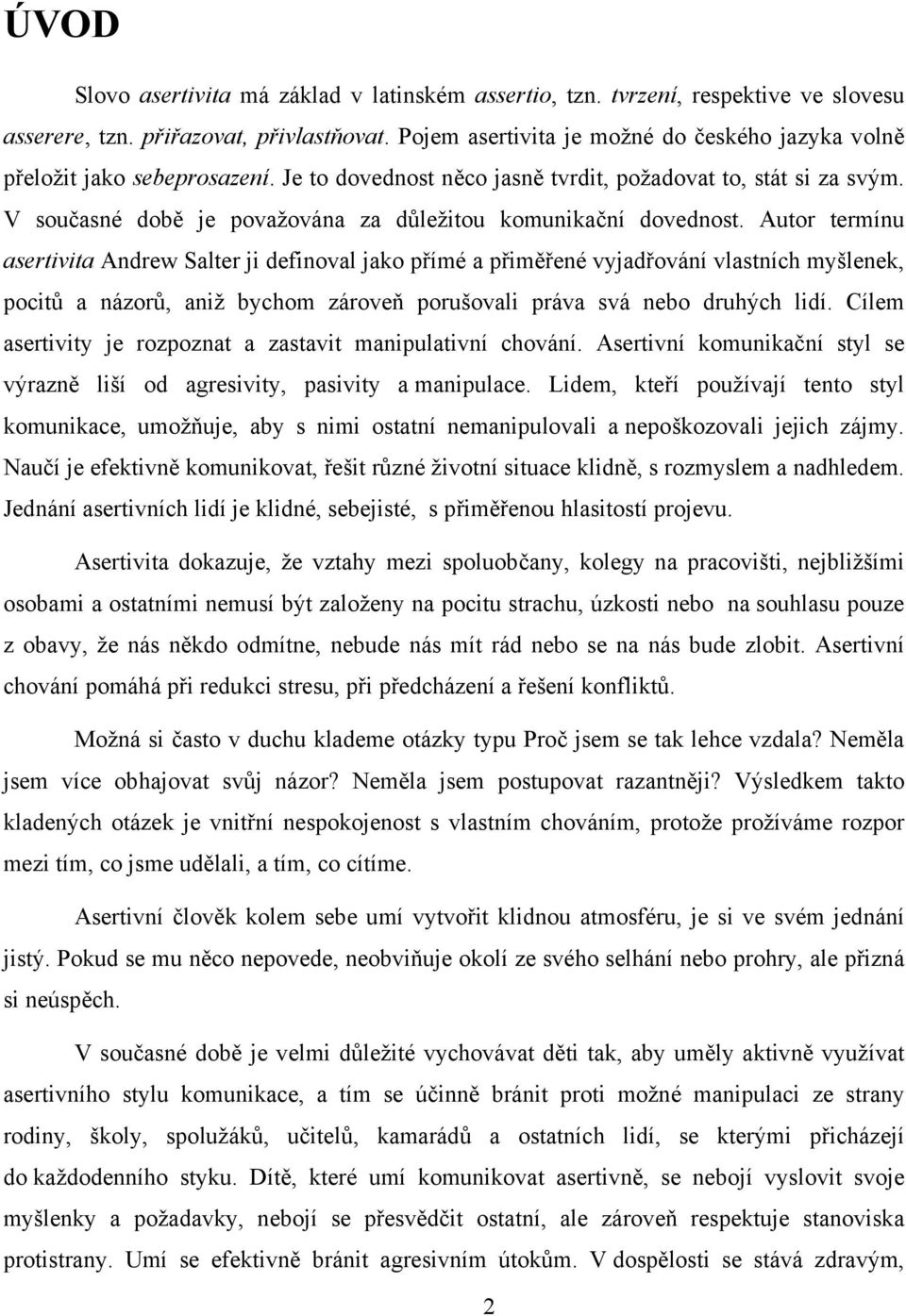 V současné době je považována za důležitou komunikační dovednost.