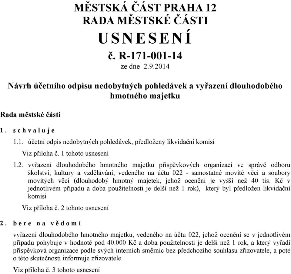 vyřazení dlouhodobého hmotného majetku příspěvkových organizací ve správě odboru školství, kultury a vzdělávání, vedeného na účtu 022 - samostatné movité věci a soubory movitých věcí (dlouhodobý