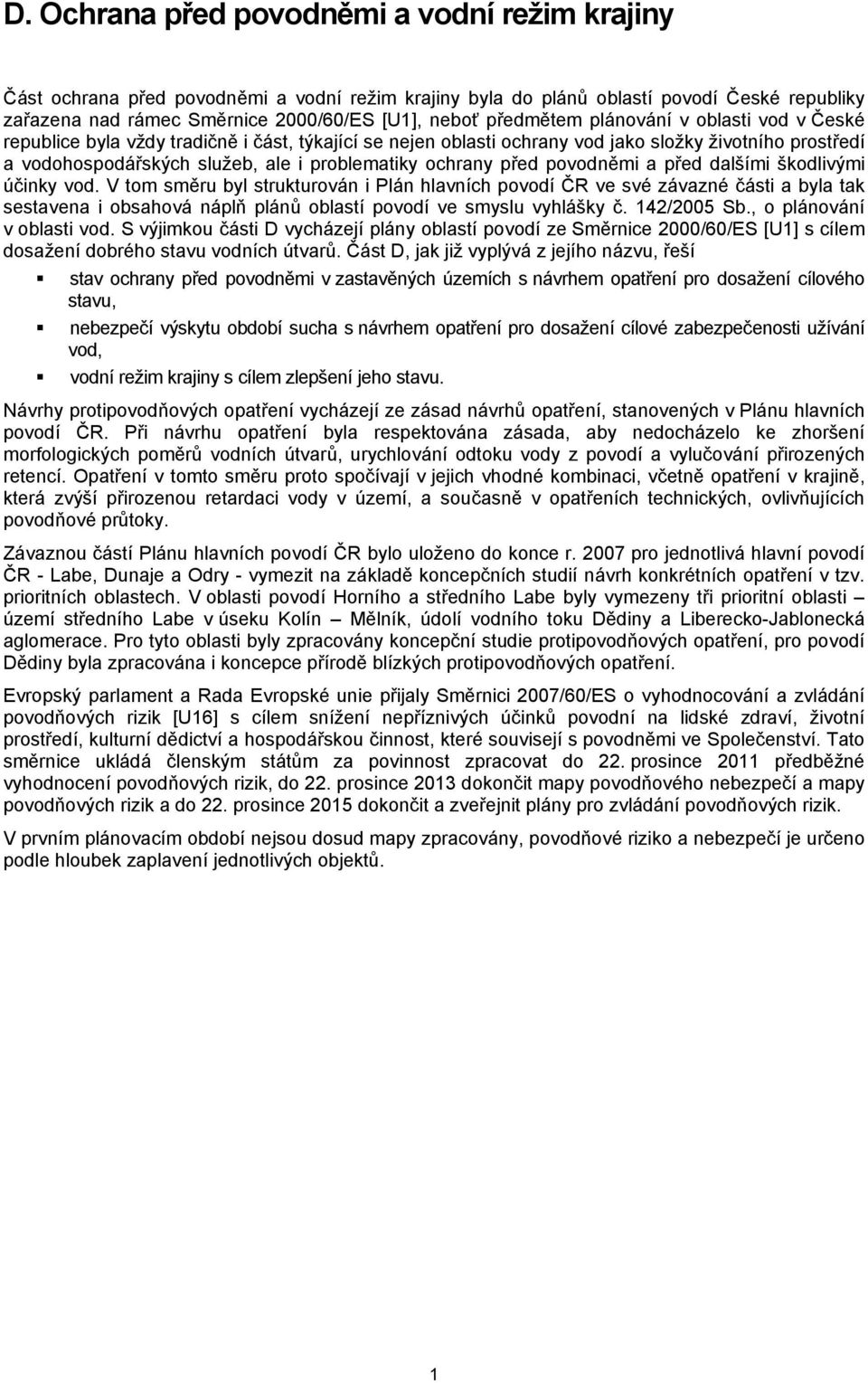 ochrany před povodněmi a před dalšími škodlivými účinky vod.