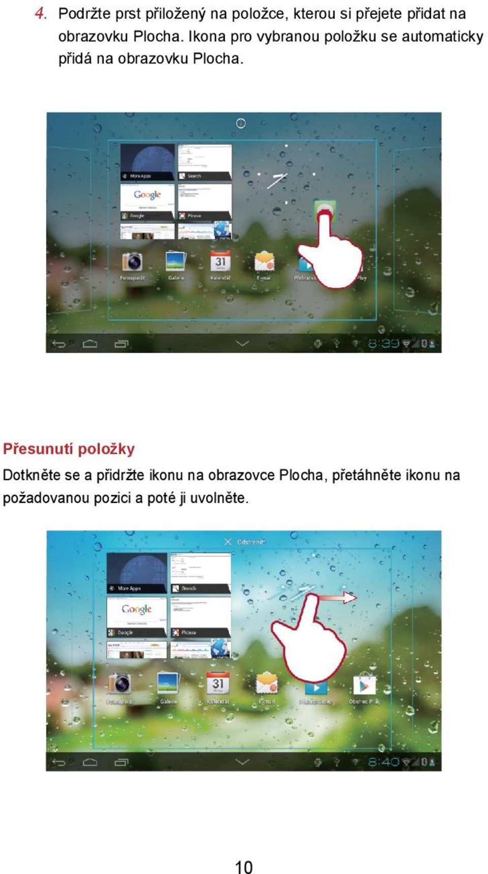 Ikona pro vybranou položku se automaticky přidá na  Přesunutí položky