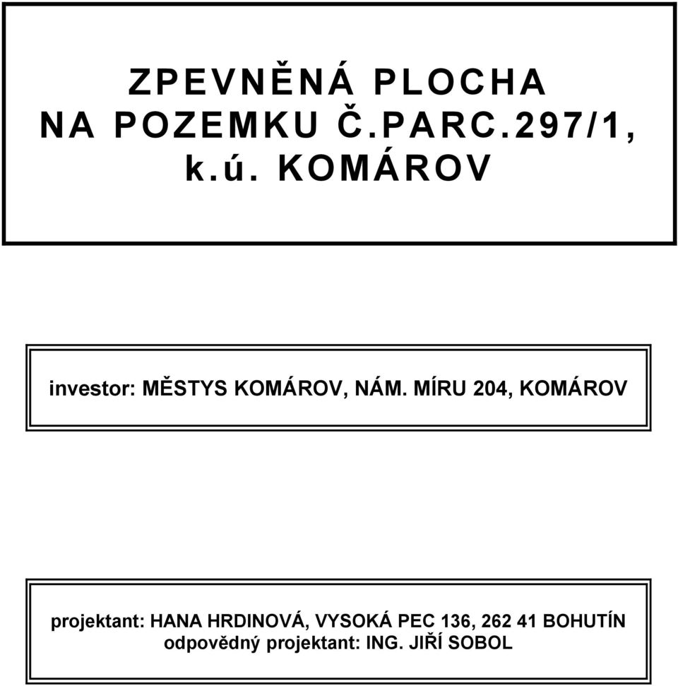 MÍRU 204, KOMÁROV projektant: HANA HRDINOVÁ,