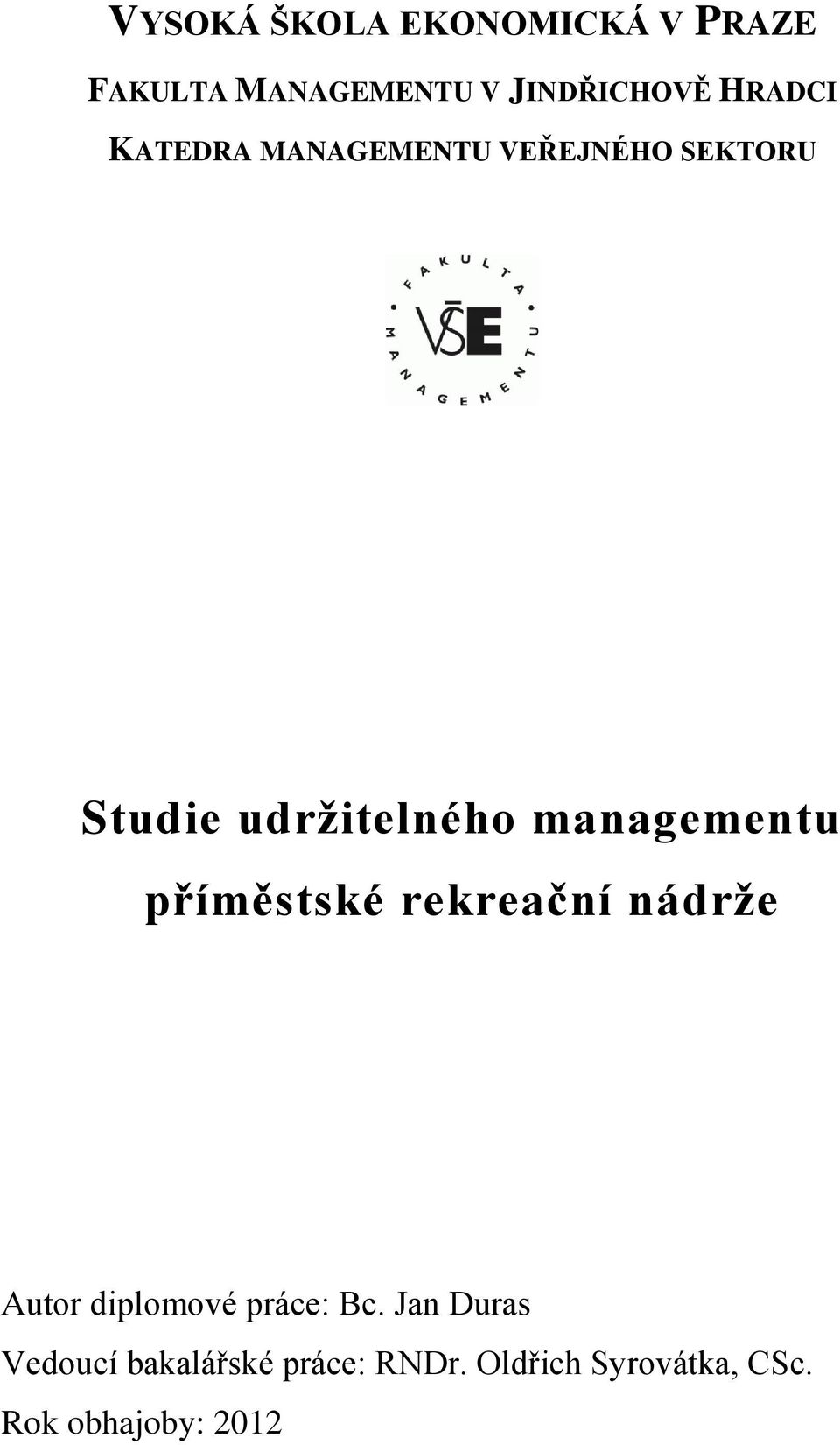 managementu příměstské rekreační nádrže Autor diplomové práce: Bc.