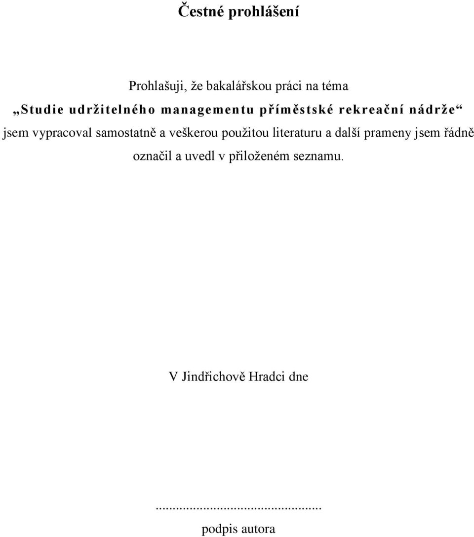 samostatně a veškerou pouţitou literaturu a další prameny jsem řádně