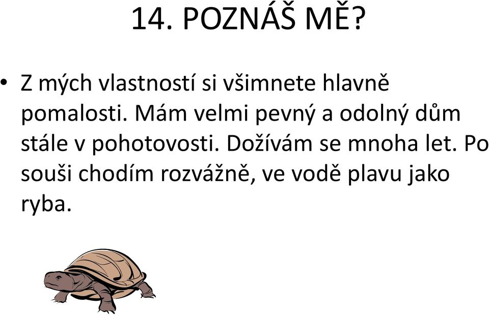 Mám velmi pevný a odolný dům stále v