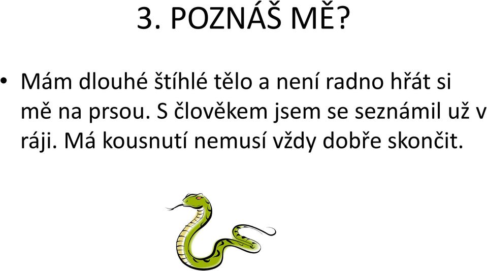 hřát si mě na prsou.