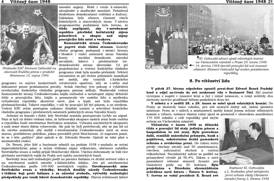 Komunistická strana Československa se poprvé stala vládní stranou.