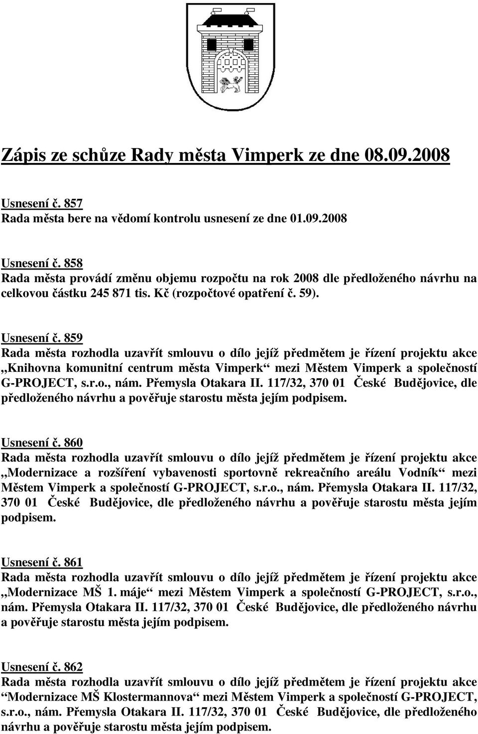 117/32, 370 01 České Budějovice, dle předloženého návrhu Usnesení č. 860 Modernizace a rozšíření vybavenosti sportovně rekreačního areálu Vodník mezi Městem Vimperk a společností G-PROJECT, s.r.o., nám.