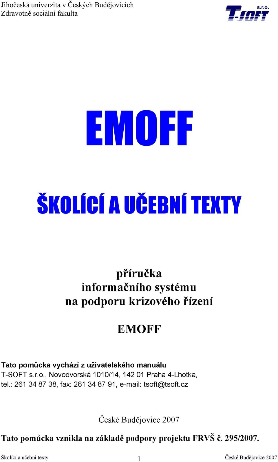 : 261 34 87 38, fax: 261 34 87 91, e-mail: tsoft@tsoft.