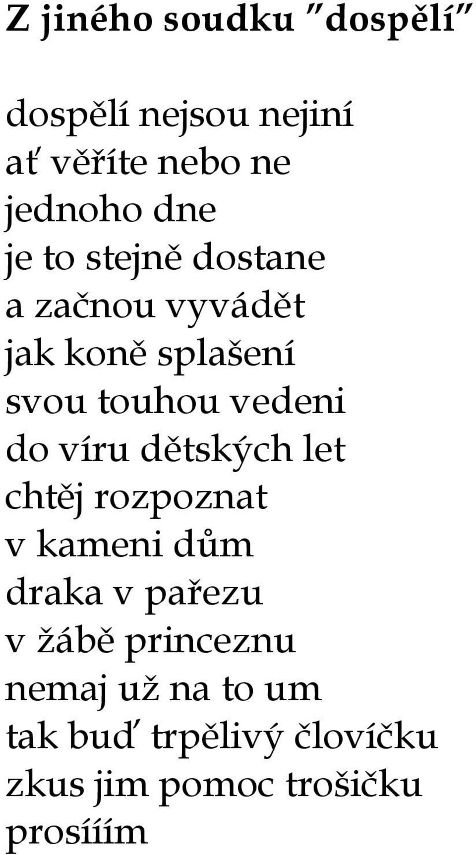 víru dětských let chtěj rozpoznat v kameni dům draka v pařezu v žábě