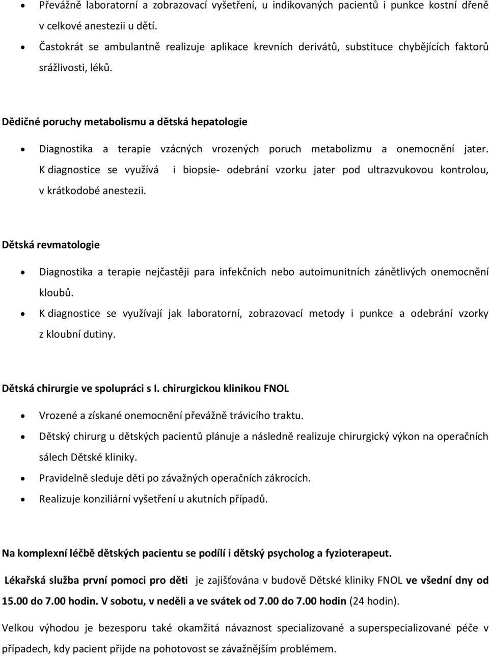 Dědičné poruchy metabolismu a dětská hepatologie Diagnostika a terapie vzácných vrozených poruch metabolizmu a onemocnění jater.