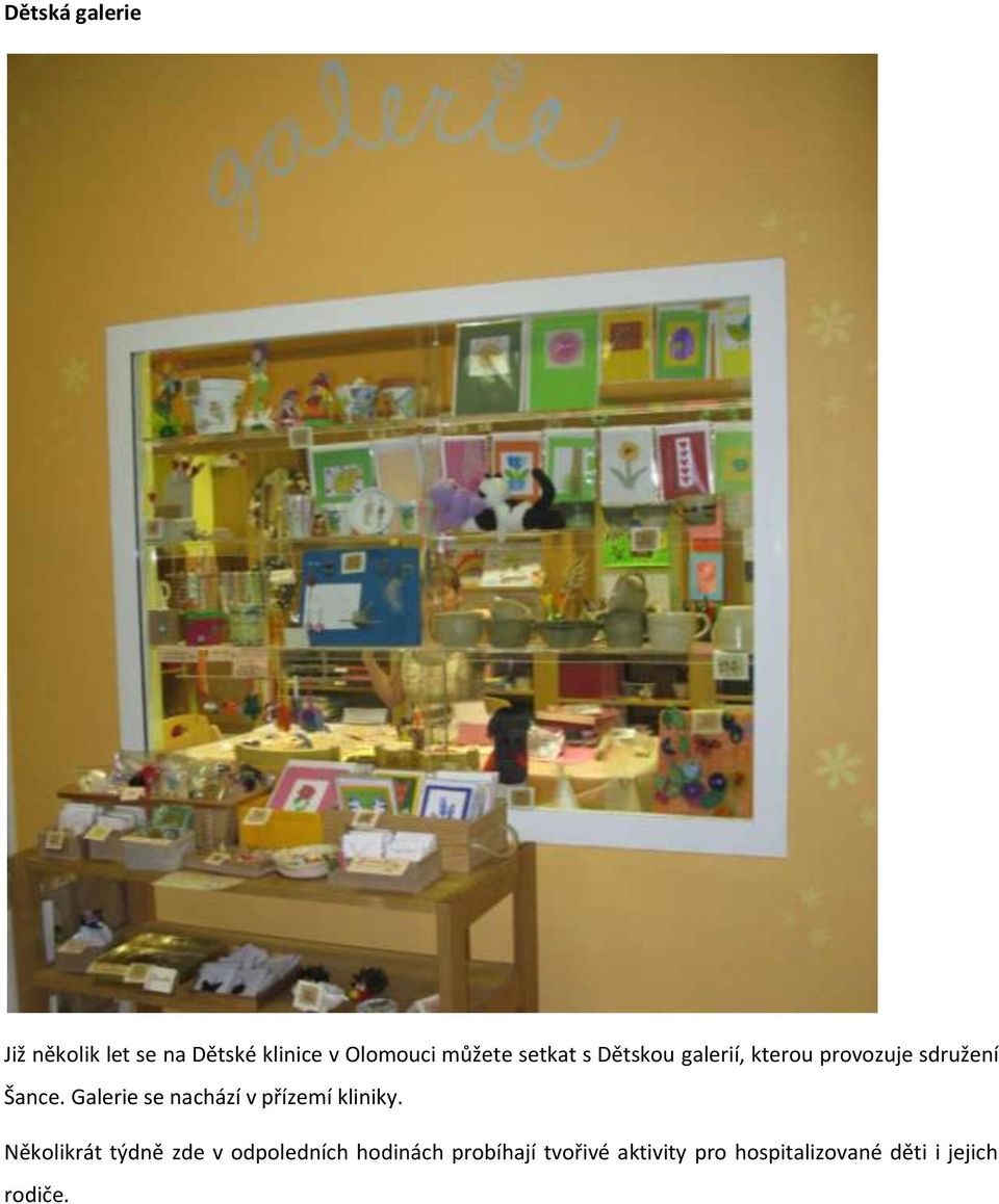 Galerie se nachází v přízemí kliniky.