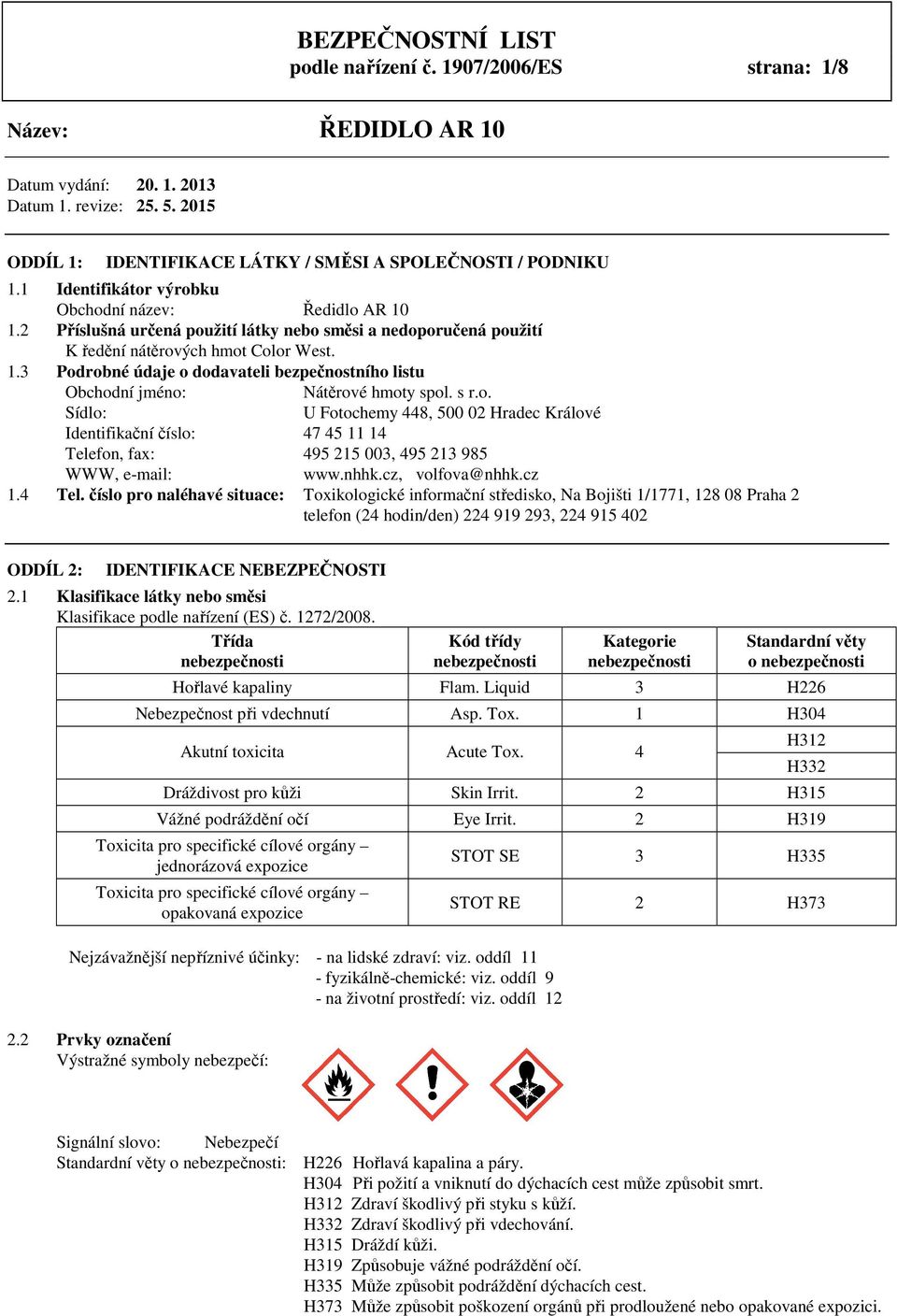 s r.o. Sídlo: U Fotochemy 448, 500 02 Hradec Králové Identifikační číslo: 47 45 11 14 Tele
