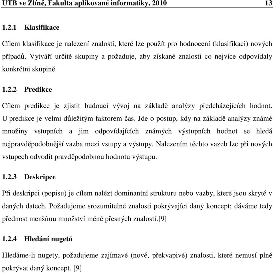 U predikce je velmi důležitým faktorem čas.