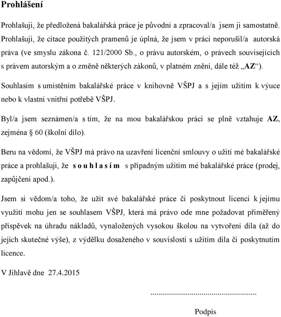 , o právu autorském, o právech souvisejících s právem autorským a o změně některých zákonů, v platném znění, dále též AZ ).