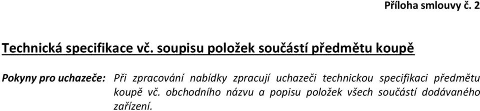 zpracování nabídky zpracují uchazeči technickou specifikaci