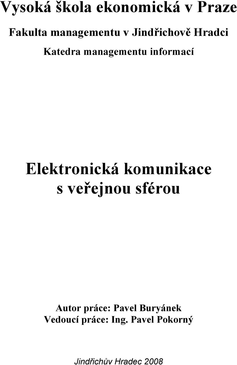 Elektronická komunikace s veřejnou sférou Autor práce: