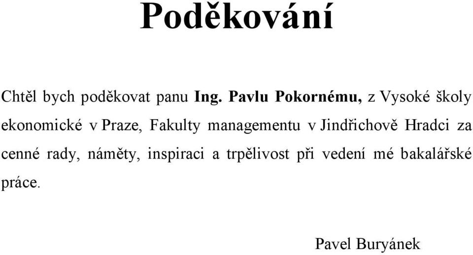 Fakulty managementu v Jindřichově Hradci za cenné rady,