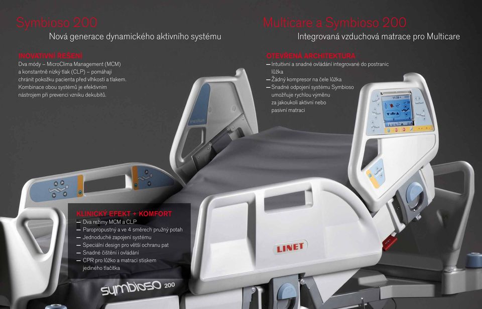 Multicare a Symbioso 200 Integrovaná vzduchová matrace pro Multicare OTEVŘENÁ ARCHITEKTURA Intuitivní a snadné ovládání integrované do postranic lůžka Žádný kompresor na čele lůžka Snadné