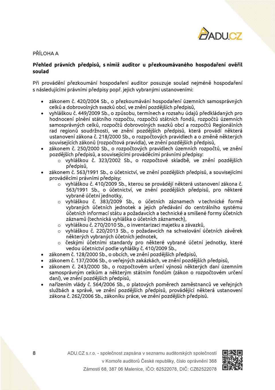 , o přezkoumávání hospodaření územních samosprávných celků a dobrovolných svazků obcí, ve znění pozdějších předpisů, vyhláškou č. 449/2009 Sb.