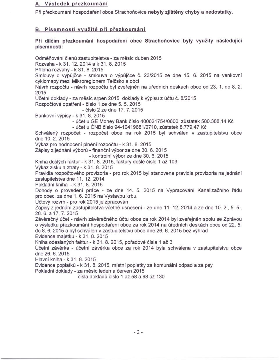 2014 a k 31.8.2015 Příloha rozvahy - k 31. 8. 2015 Smlouvy o výpůjčce - smlouva o výpůjčce č. 23/2015 ze dne 15. 6.