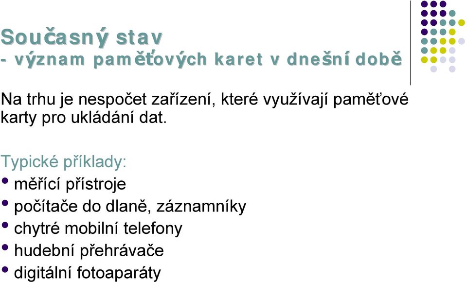 dat. Typické příklady: mě řícípřístroje poč ítač e do dlaně, zá